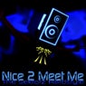 Nice 2 Meet Me