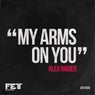 My Arms On You