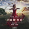 Trying Not To Cry (Remixes)