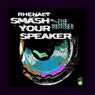 Smash Your Speaker - The Remixes