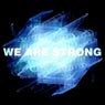 We Are Strong