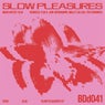 Slow Pleasures
