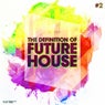The Definition Of Future House Vol. 2