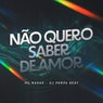 Nao Quero Saber de Amor