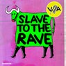 Slave To The Rave