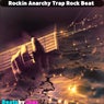 Rockin Anarchy a Trap Rock Beat