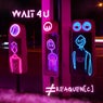Wait 4 U