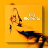 Big Moments