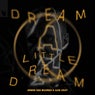 Dream A Little Dream
