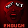 That's Not Enough