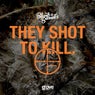 They Shot To Kill