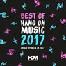 Best Of 2017 Hang On Music Mixed By Alex M (Italy)