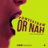 Or Nah - Single