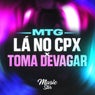 LÁ NO CPX x TOMA DEVAGAR