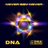 DNA - Never Say Never EP