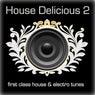 House Delicious 2 (First Class House & Electro Tunes)