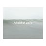 Afraid Of Love