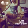 Slow Your Body Down