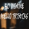 50 Insane Mello Tracks
