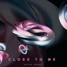 CLOSE TO ME