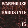Warehouse Anthems: Hardstyle, Vol. 15