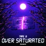 Over Saturated