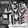 Waste My Time (feat. Lenell Brown) [Remix Pack]