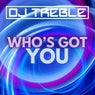 Who's Got You