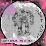 Don't Break The System			
