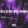 Hoje Eu Vou Comer Novinha