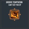 Can't Get You EP