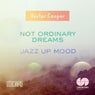 Not Ordinary Dreams / Jazz Up Mood