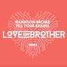 Fill Your Brains - Love Thy Brother Remix