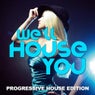 We'll House You - Progressive House Edition