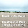 Bereit Fur Den Strand (Beachboaring Deep Tech Minimal Music)