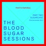 The Blood Sugar Sessions Part 2