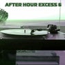 After Hour Excess, Vol. 6 (Best After Hour Tracks)