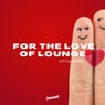 For the Love of Lounge