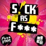 S!CK As F***