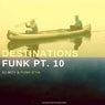 Destinations Funk, Pt. 10