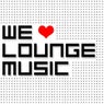 We Love Lounge Music