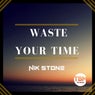 Waste Your Time