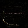 Bi-Polar Bear