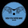 Wish You Were Mine