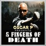 Oscar P Presents 5 Fingers Of Death