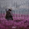 You Just Wanna