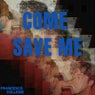 Come Save me