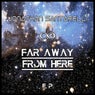 Far Away from Here