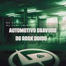 Automotivo Gravudo do Rock Doido 4