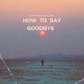 How to say goodbye